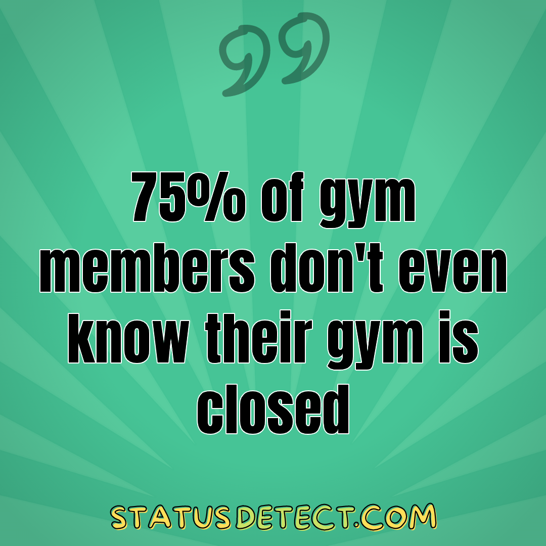 75% of gym members don't even know their gym is closed - Status Detect